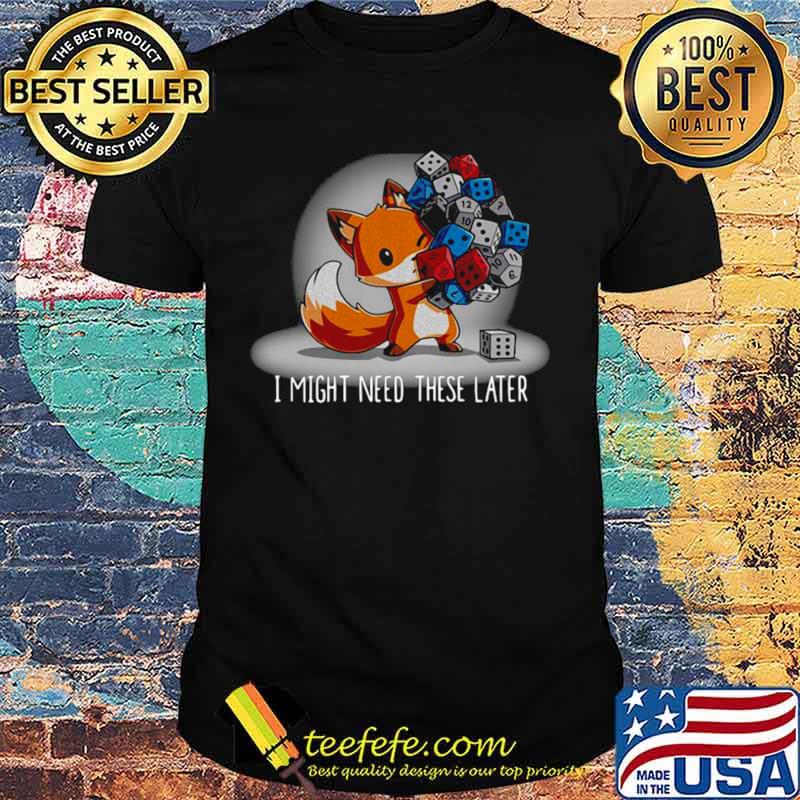 Fox I might need these later shirt