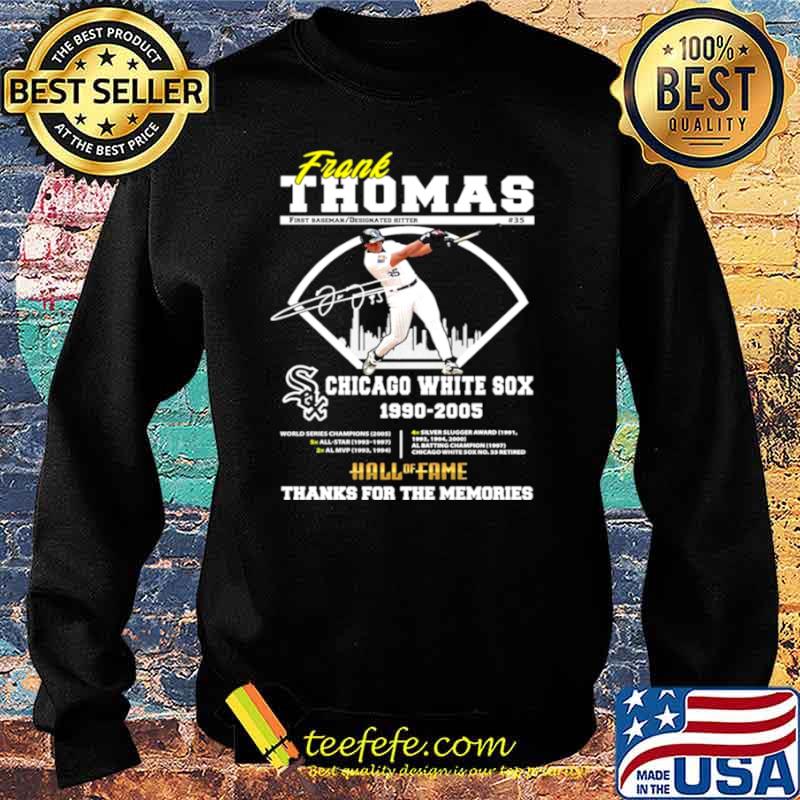 Frank Thomas Chicago White Sox 1990 2005 Hall Of Fame Thanks For The Memories Signature Shirt Sweater Frank Thomas Chicago White Sox 1990 2005 Hall Of Fame Thanks For The Memories Signature Shirt Sweater