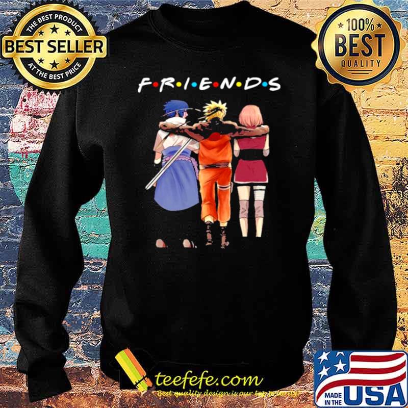 Friends Sasuke Naruto And Haruno Sakura Shirt Sweater Friends Sasuke Naruto And Haruno Sakura Shirt Sweater