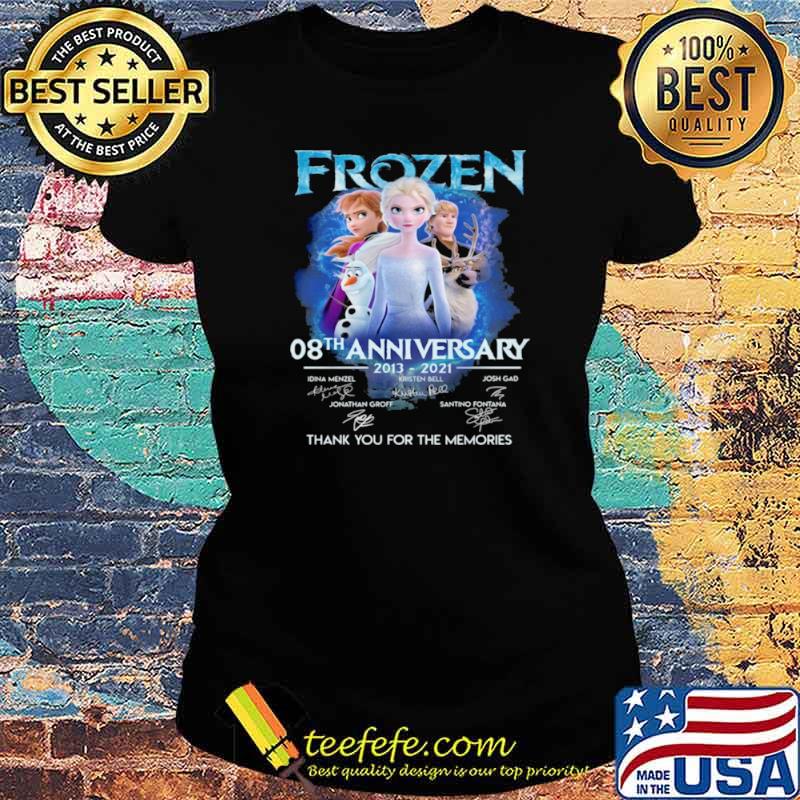 Frozen 08th Anniversary 2013 2021 Signatures Thank You For The Memories Shirt Ladies tee Frozen 08th Anniversary 2013 2021 Signatures Thank You For The Memories Shirt Ladies tee