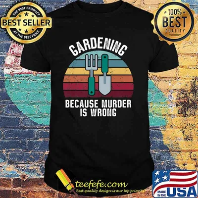 Gardening Because Murder Is Wrong Vintage Shirt