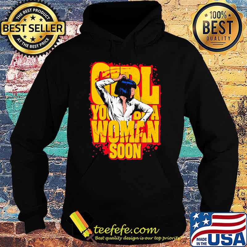 Girl You’ll Be A Woman Soon Mia Wallace Shirt Hoodie Girl You’ll Be A Woman Soon Mia Wallace Shirt Hoodie