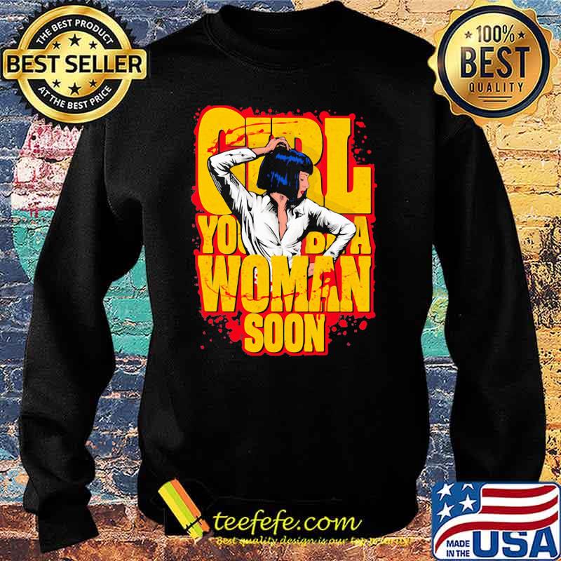 Girl You’ll Be A Woman Soon Mia Wallace Shirt Sweater Girl You’ll Be A Woman Soon Mia Wallace Shirt Sweater