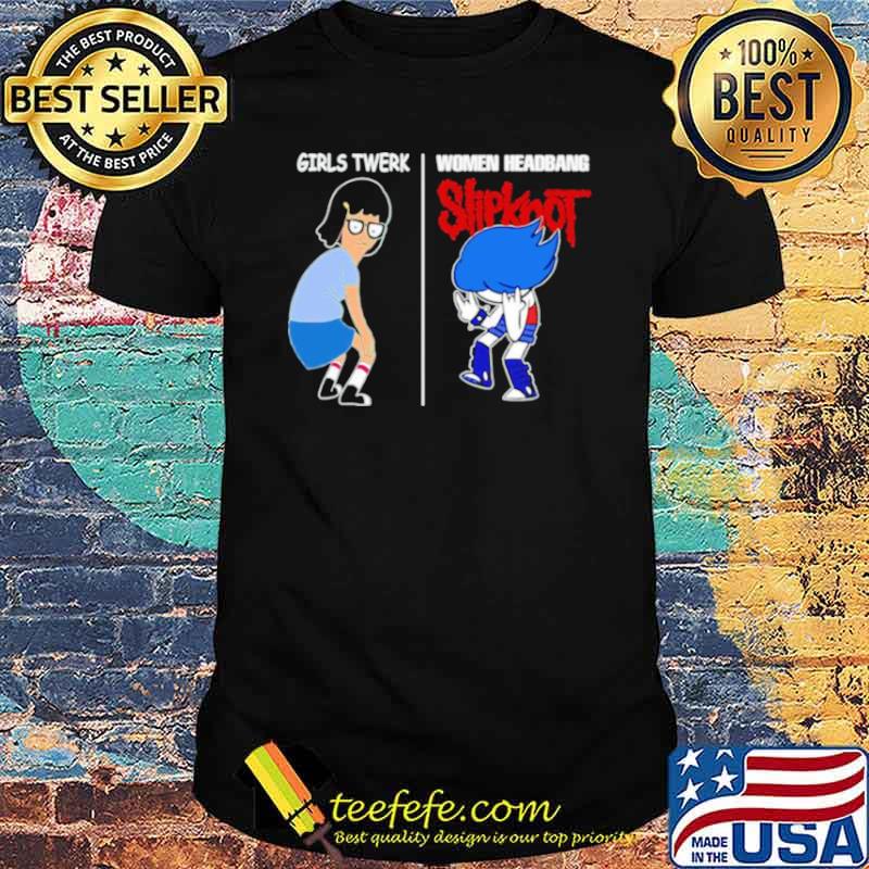Girls twerk women headbang slipknot shirt Girls twerk women headbang slipknot shirt