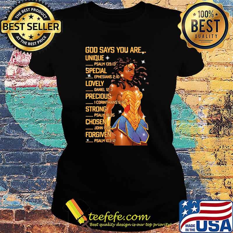 God Says You Are Unique Special Lovely Precious Chosen And Forgiven Wonder Woman Shirt Ladies tee God Says You Are Unique Special Lovely Precious Chosen And Forgiven Wonder Woman Shirt Ladies tee