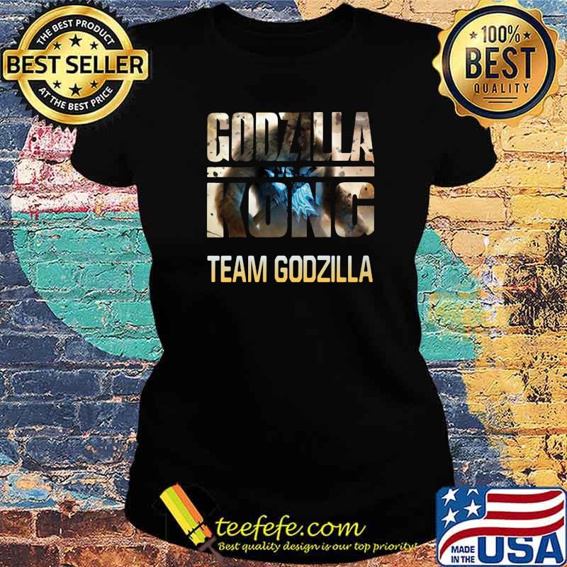 Godzilla Vs Kong Team Godzilla Shirt Ladies tee Godzilla Vs Kong Team Godzilla Shirt Ladies tee
