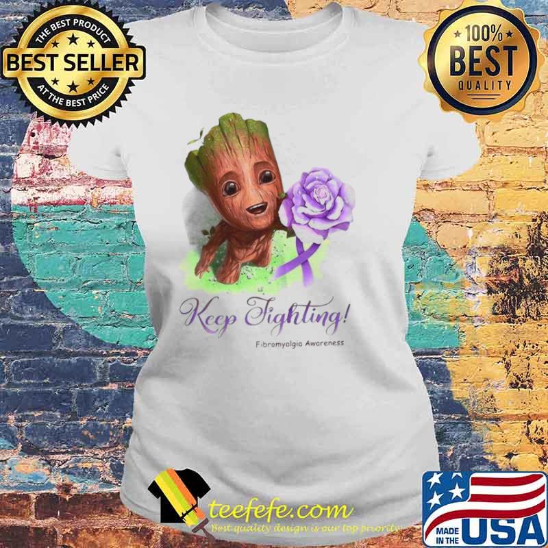 Groot Keep Fighting Fibromyalgia Awareness Laides tee Groot Keep Fighting Fibromyalgia Awareness Laides tee