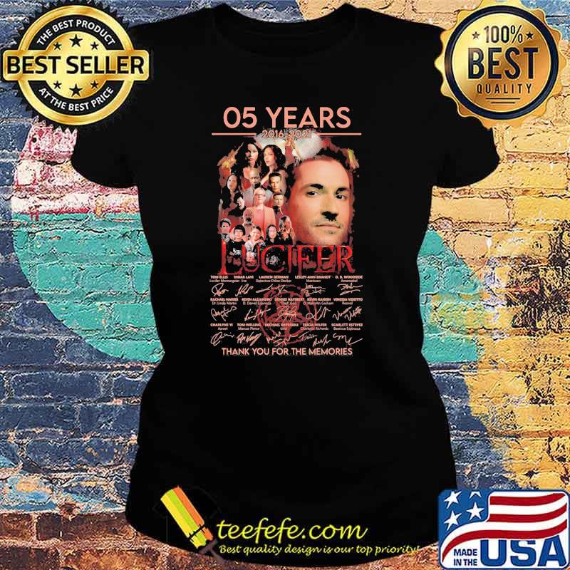 05 Years 2016 2021 Lucifer Thank You For The Memories Signature Shirt Ladies tee 05 Years 2016 2021 Lucifer Thank You For The Memories Signature Shirt Ladies tee