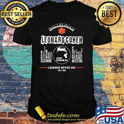 Hallelujiah Leonard Cohen Legends Never Die 1934 2016 Shirt