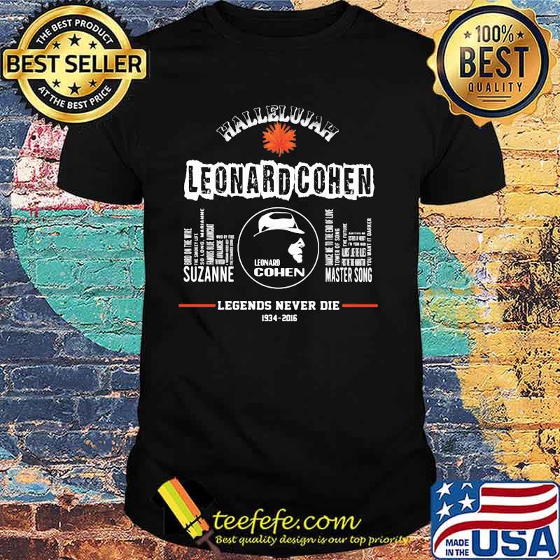 Hallelujiah Leonard Cohen Legends Never Die 1934 2016 Shirt