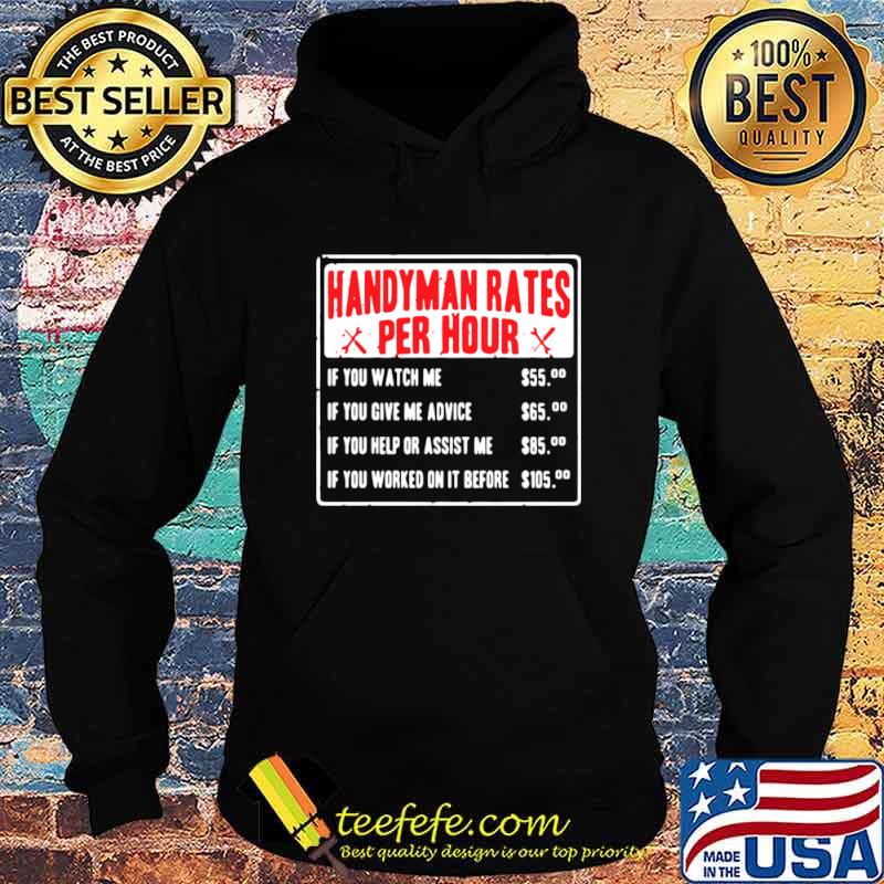 Handyman rates per hour if you watch me if you give me advice Hoodie Handyman rates per hour if you watch me if you give me advice Hoodie