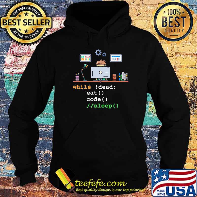 Hard-working programmer While Dead Eat Code Sleep Shirt Hoodie Hard-working programmer While Dead Eat Code Sleep Shirt Hoodie