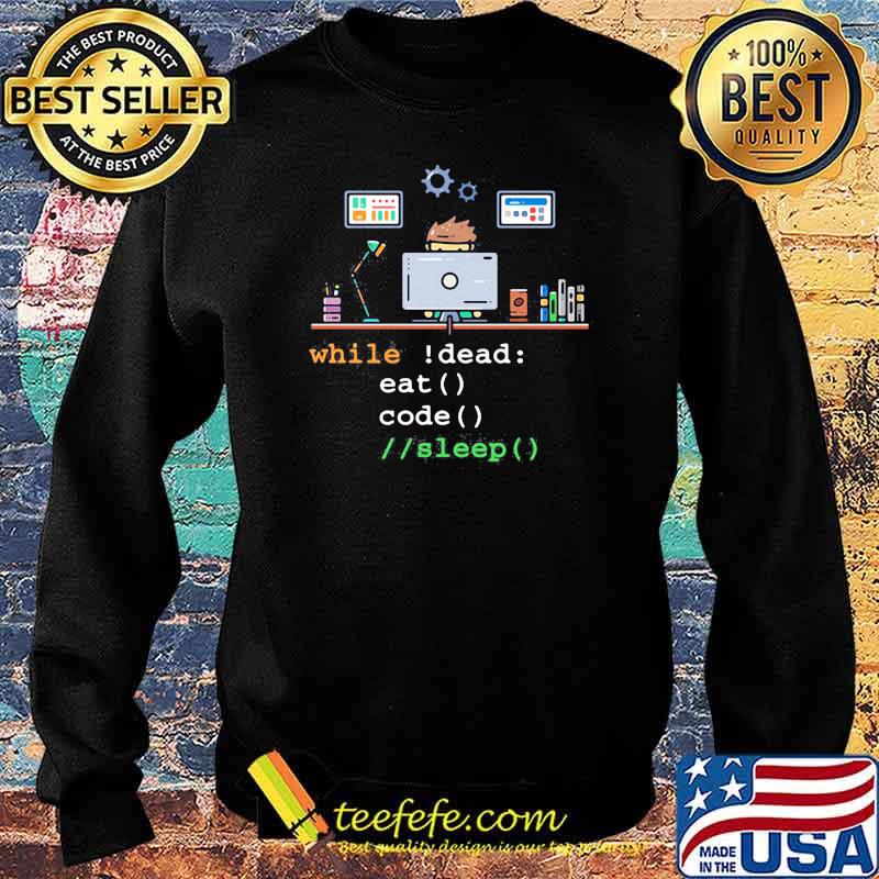 Hard-working programmer While Dead Eat Code Sleep Shirt Sweater Hard-working programmer While Dead Eat Code Sleep Shirt Sweater