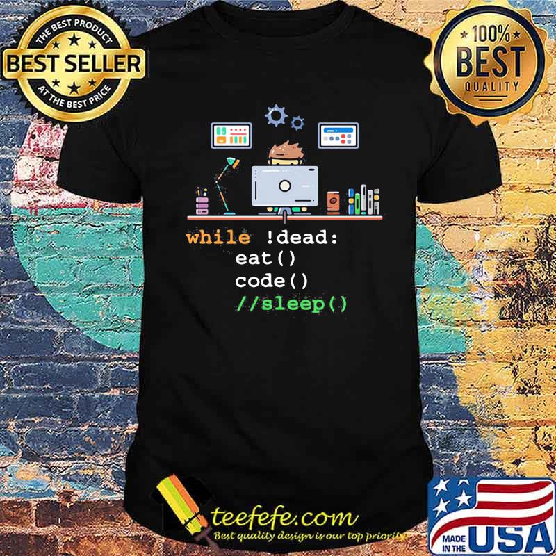 Hard-working programmer While Dead Eat Code Sleep Shirt Hard-working programmer While Dead Eat Code Sleep Shirt