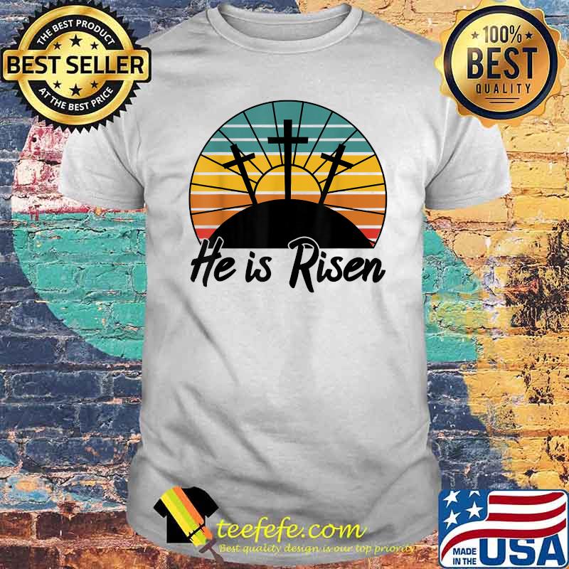 He Is Risen Jesus Christian Cross Religious Easter Vintage Shirt