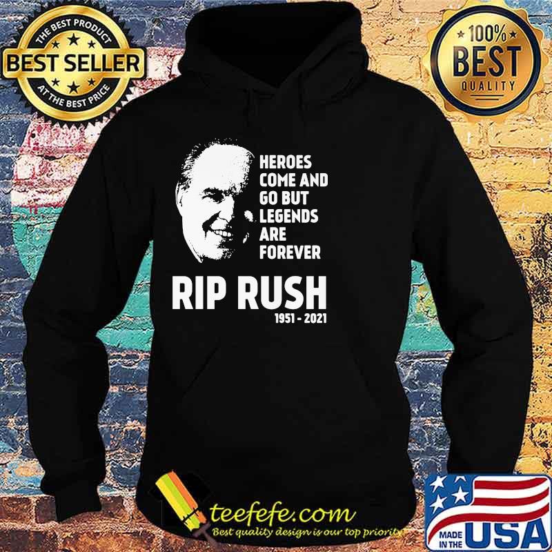 Heroes Come And Go But Legends Are Forever Rip Rush 1951 2021 Shirt Hoodie Heroes Come And Go But Legends Are Forever Rip Rush 1951 2021 Shirt Hoodie