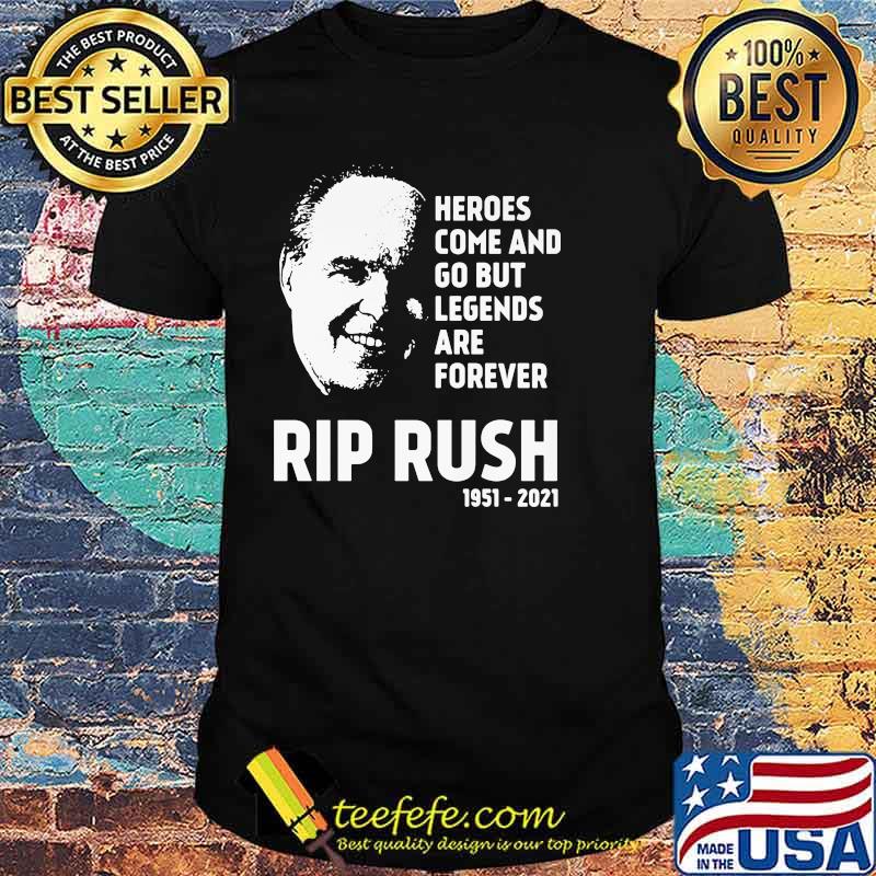 Heroes Come And Go But Legends Are Forever Rip Rush 1951 2021 Shirt