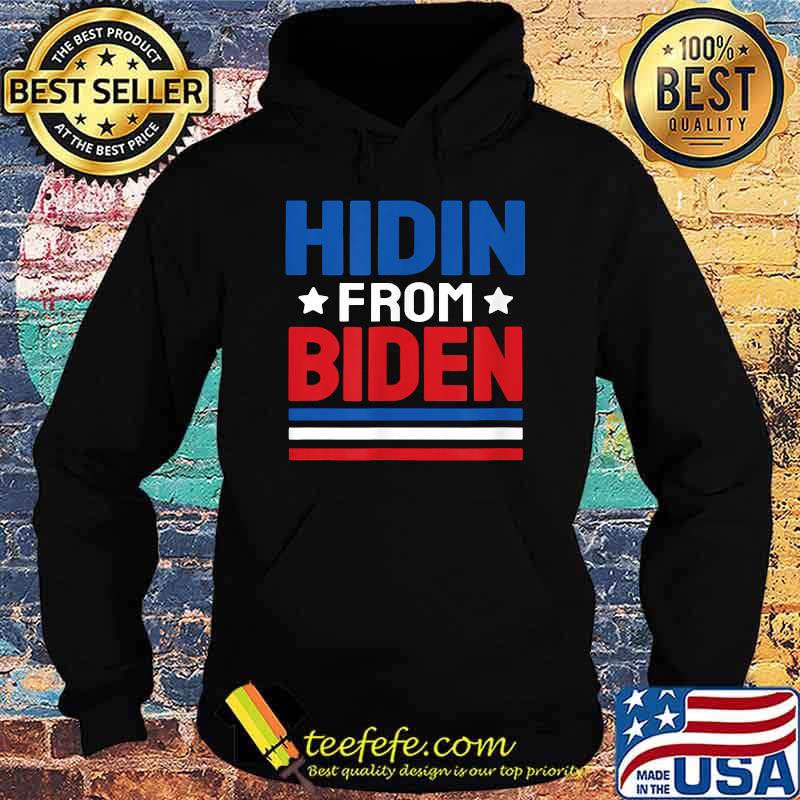 Hidin From Biden Us Flag Shirt Hoodie Hidin From Biden Us Flag Shirt Hoodie