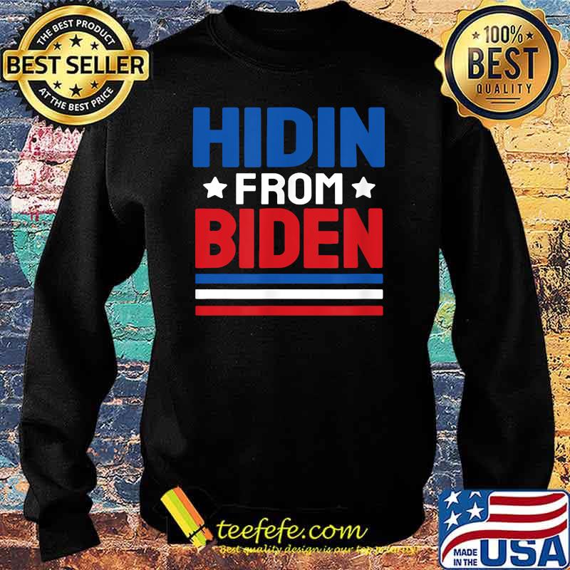 Hidin From Biden Us Flag Shirt Sweater Hidin From Biden Us Flag Shirt Sweater