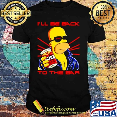 Homer Simpson Ill be back to the bar shirt