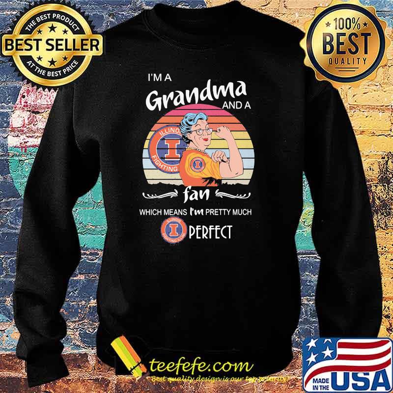 I Am A Grandma And A Illinois Fighting Fan Which Means I Am Pretty Much Perfect Shirt Sweater I Am A Grandma And A Illinois Fighting Fan Which Means I Am Pretty Much Perfect Shirt Sweater