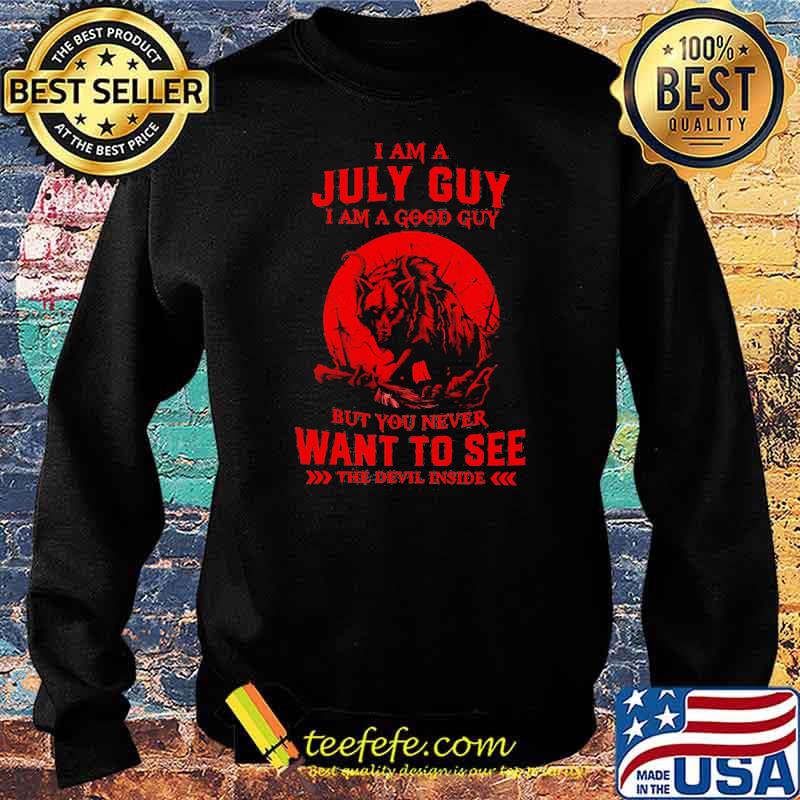 I Am A July Guy I Am A Good Guy But You Never Want To See The Devil Inside Moon Blood Wolves Shirt Sweater I Am A July Guy I Am A Good Guy But You Never Want To See The Devil Inside Moon Blood Wolves Shirt Sweater