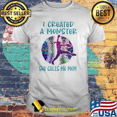 I created a monster she calls me mom baseball shirt