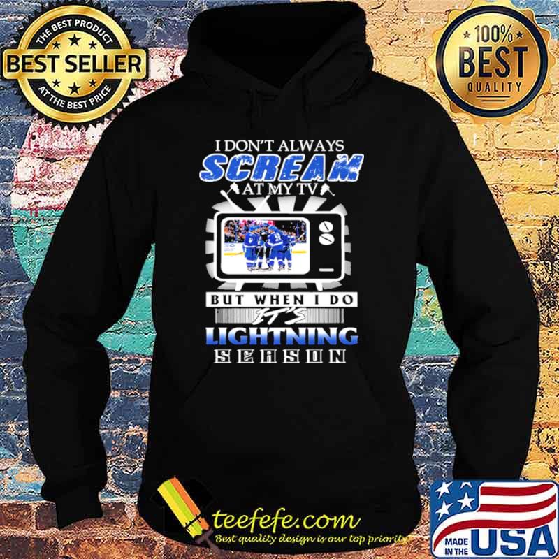 I Don’t Always Scream At My Tv But When I Do It’s Lightning Season Shirt Hoodie I Don’t Always Scream At My Tv But When I Do It’s Lightning Season Shirt Hoodie