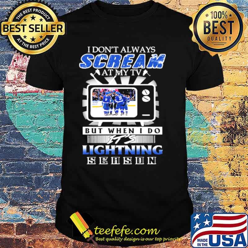 I Don’t Always Scream At My Tv But When I Do It’s Lightning Season Shirt