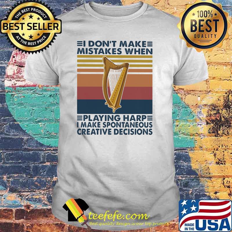 I Don’t Make Mistakes When Playing Harp Make Spontaneous Creative Decisions Vintage Shirt