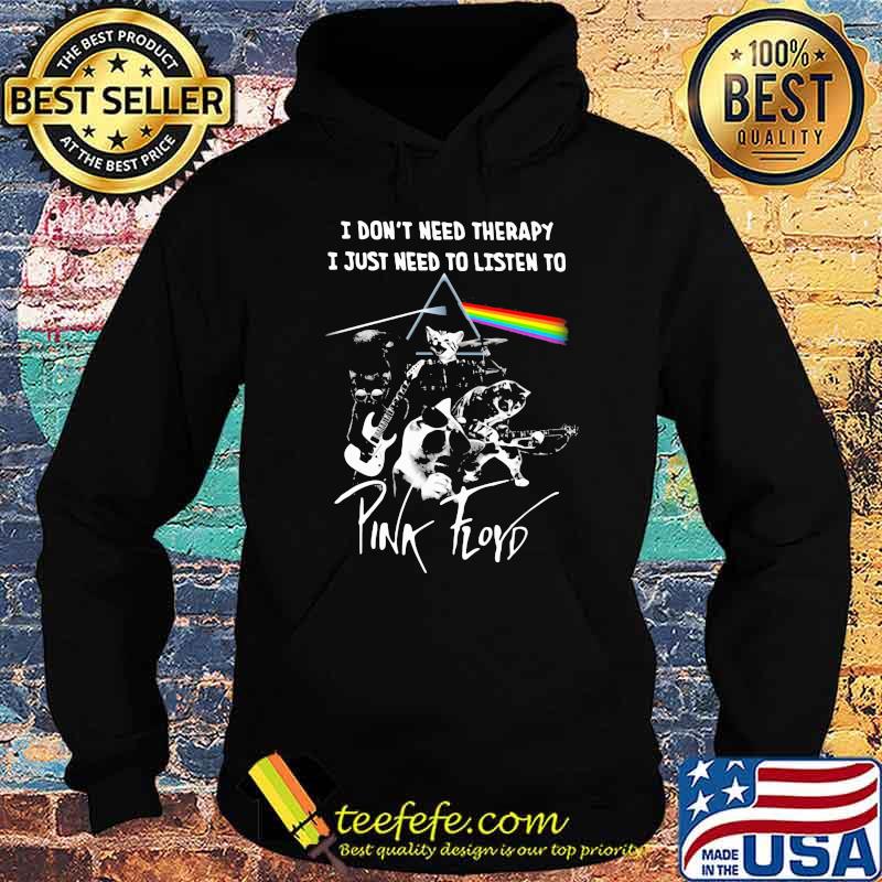 I Don’t Need Therapy I Just Need To Listen To Pink Floyd Cat Band Music Shirt Hoodie I Don’t Need Therapy I Just Need To Listen To Pink Floyd Cat Band Music Shirt Hoodie