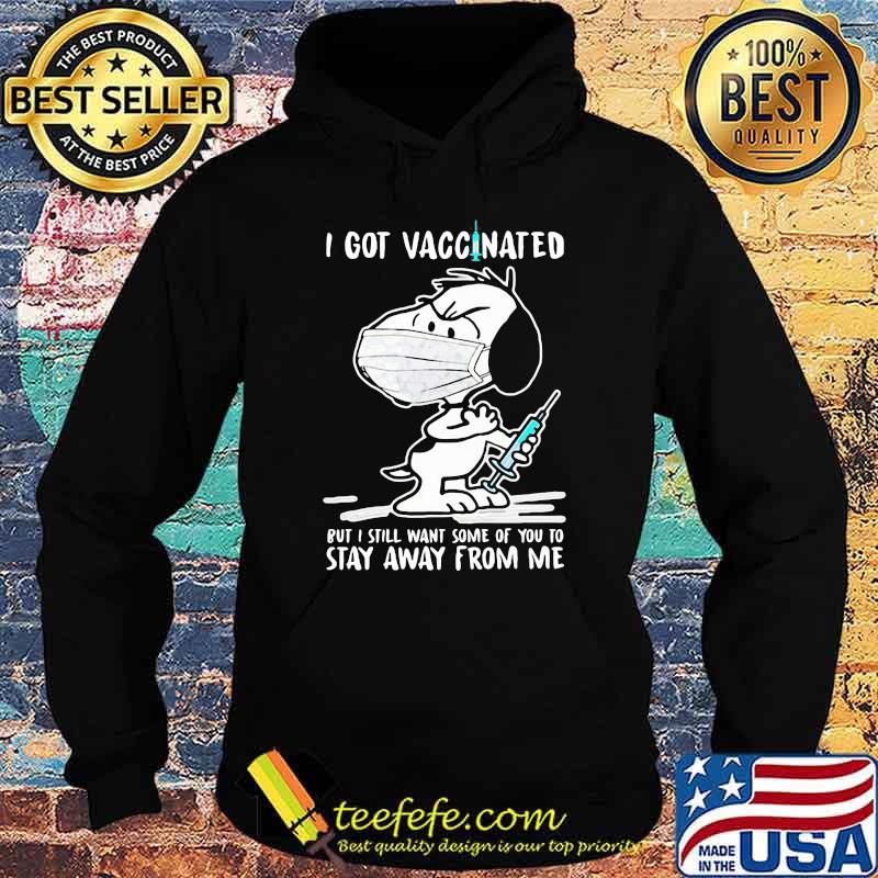 I Got Vaccinated Put I Still Want Some Of You To Stay Away From Me Snoopy Wear Mask Corona Virus Shirt Hoodie I Got Vaccinated Put I Still Want Some Of You To Stay Away From Me Snoopy Wear Mask Corona Virus Shirt Hoodie