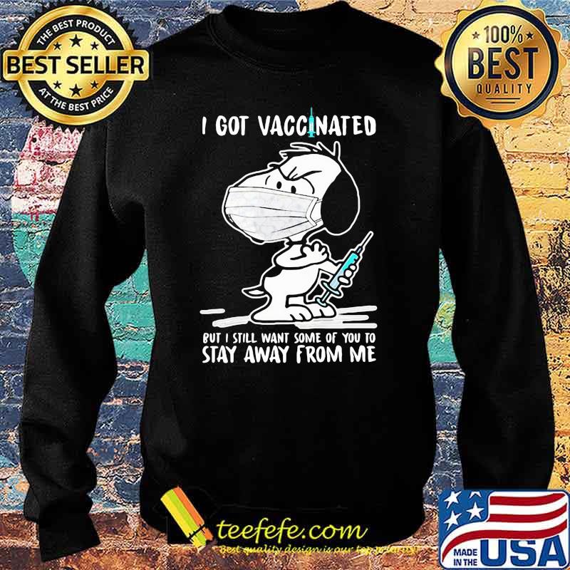 I Got Vaccinated Put I Still Want Some Of You To Stay Away From Me Snoopy Wear Mask Corona Virus Shirt Sweater I Got Vaccinated Put I Still Want Some Of You To Stay Away From Me Snoopy Wear Mask Corona Virus Shirt Sweater