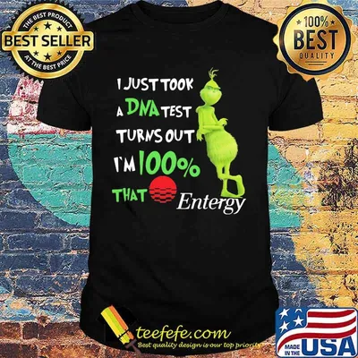 I Just Took A Dna Test Turns Out I’m 100 Percent That Entergy Sunset Grinch Shirt