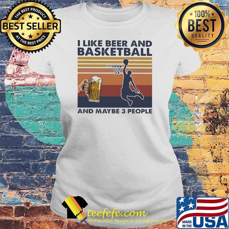 I like beer and basketball and maybe three people vintage Laides tee I like beer and basketball and maybe three people vintage Laides tee