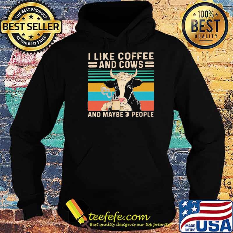 I Like Coffee And Cows And Maybe 3 People Vintage Shirt Hoodie I Like Coffee And Cows And Maybe 3 People Vintage Shirt Hoodie