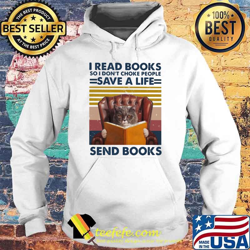 I Read Books So I Don’t Choke People Save A Life Send Books Cat Vintage Shirt Hoodie I Read Books So I Don’t Choke People Save A Life Send Books Cat Vintage Shirt Hoodie
