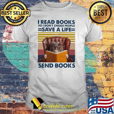 I Read Books So I Don’t Choke People Save A Life Send Books Cat Vintage Shirt