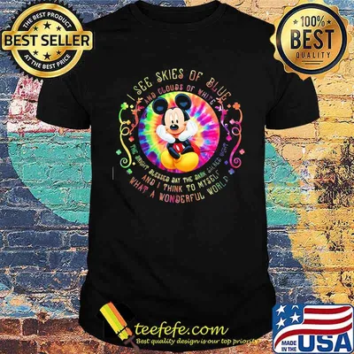I See Skies Of Blue And Clouds Of White And I Think To Myself What A Wonderful World Mickey Mouse Hippie Shirt