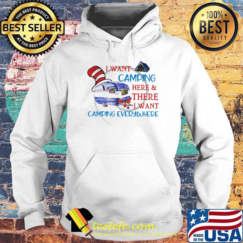 I Want Camping Here Or There I Want Skull Everywhere Dr Seuss Shirt Hoodie I Want Camping Here Or There I Want Skull Everywhere Dr Seuss Shirt Hoodie