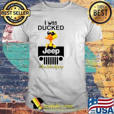 I Was Ducked Jeep Duck Duck Jeep Shirt