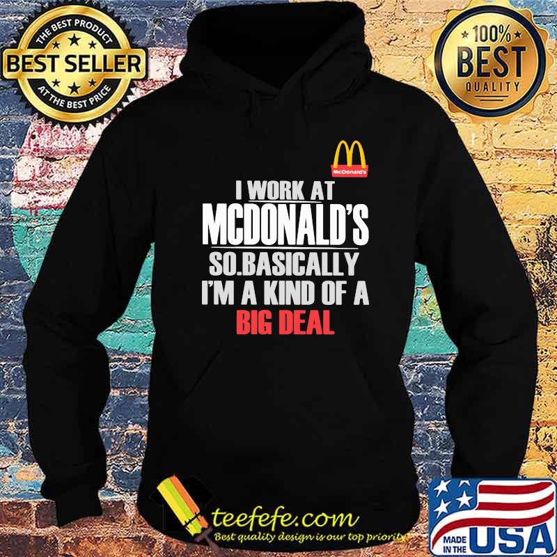 I Work At State Farm So Mcdonalds I’m A Kind Of A Big Deal Shirt Hoodie I Work At State Farm So Mcdonalds I’m A Kind Of A Big Deal Shirt Hoodie