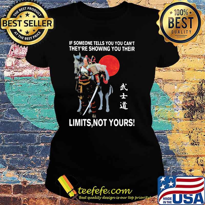 If Someone Tells You Can’t They’re Showing You Their Limits Not Yours Ecriture Japonaise Moon Blood Shirt Ladies tee If Someone Tells You Can’t They’re Showing You Their Limits Not Yours Ecriture Japonaise Moon Blood Shirt Ladies tee