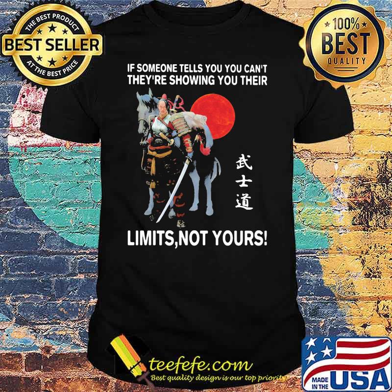 If Someone Tells You Can’t They’re Showing You Their Limits Not Yours Ecriture Japonaise Moon Blood Shirt If Someone Tells You Can’t They’re Showing You Their Limits Not Yours Ecriture Japonaise Moon Blood Shirt