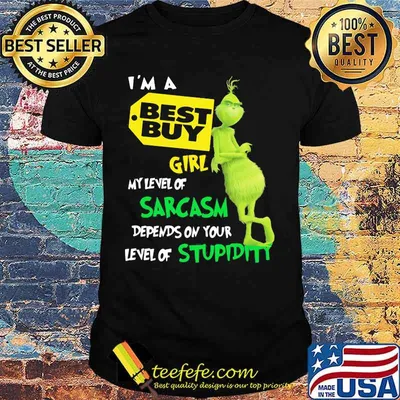 I’m A Best Buy Girl My Level Of Sarcasm Depends On Your Level Of Stupidity Grinch Shirt