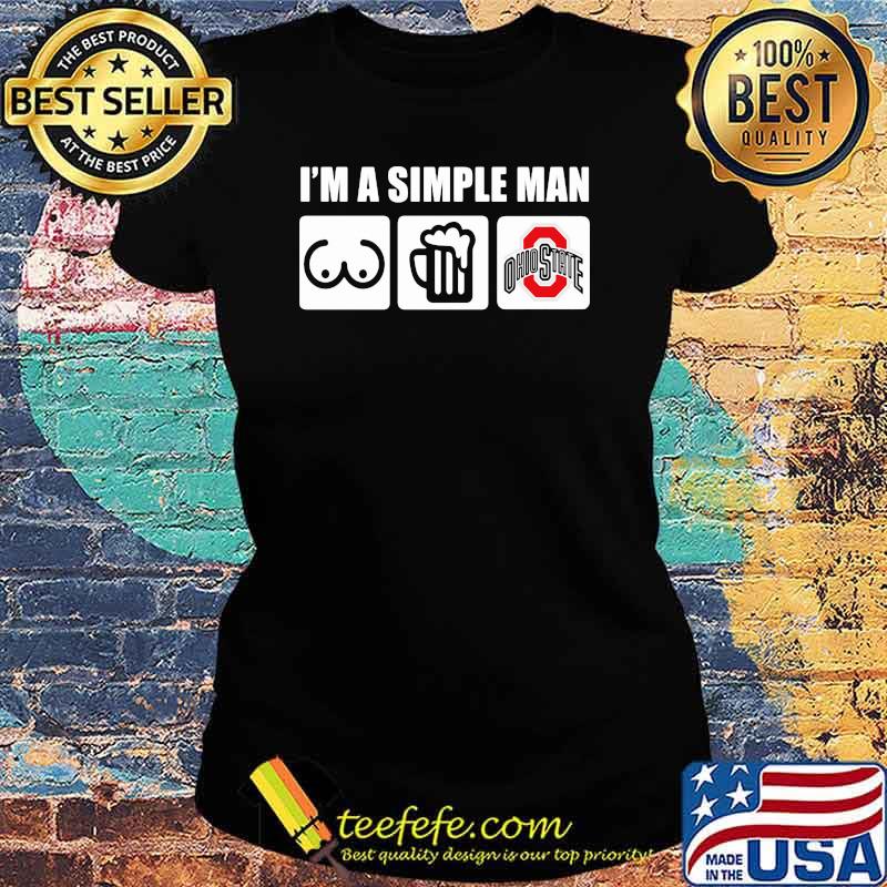 I’m A Simple Man Buckeyes Ohiostate Shirt Ladies tee I’m A Simple Man Buckeyes Ohiostate Shirt Ladies tee