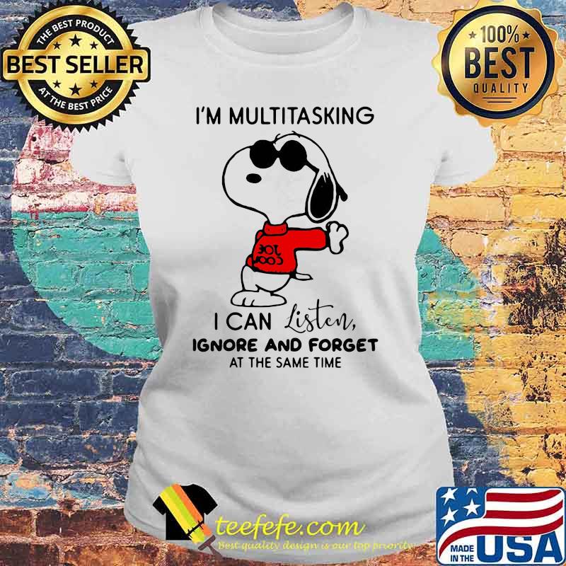 I’m Multitasking I Can Listen Ignore And Forget At The Same Time Snoopy Shirt Laides tee I’m Multitasking I Can Listen Ignore And Forget At The Same Time Snoopy Shirt Laides tee