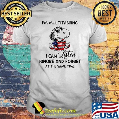 I’m Multitasking I Can Listen Ignore And Forget At The Same Time Snoopy Wear American Flag Clothes Shirt