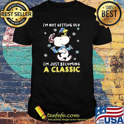 I’m Not Getting Old I’m Just Becoming A Classic Snoopy Vs Woodstock Shirt