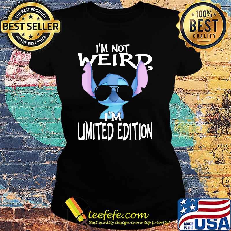 I’m Not Weird I’m Limited Edition Stitch Shirt Ladies tee I’m Not Weird I’m Limited Edition Stitch Shirt Ladies tee